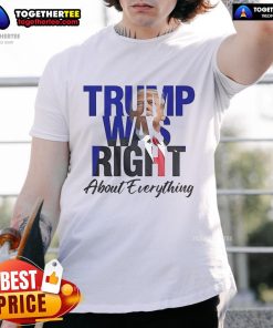 Official Trump Was Right About Everything Make America Great Again T-Shirt in red with bold white text design.
