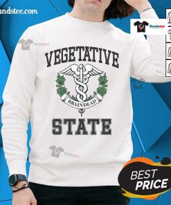Official vegetative state braindead sweatshirt featuring a unique design, perfect for casual wear and making a statement.