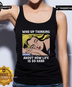 Official Who Up tank top featuring a thoughtful design about lifes challenges, perfect for casual wear and self-expression.