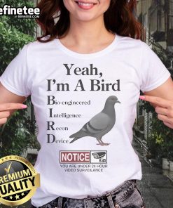 Alt Text: Official Yeah I'm A Bird Bioengineered Intelligence Recon Device Notice Ladies Tee in stylish design and vibrant colors.