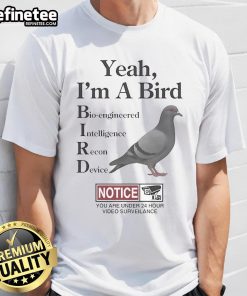 Official Yeah I'M A Bird Bioengineered Intelligence Recon Device T-Shirt featuring a unique design and vibrant colors.