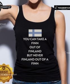 Official You Can Take A Finn Out Of Finland But Never Finland Out Of A Finn tank top design featuring bold typography.