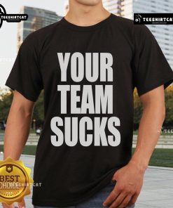 Official Your Team Sucks T-Shirt featuring bold graphics and a comfortable fit, perfect for fans and sports enthusiasts.