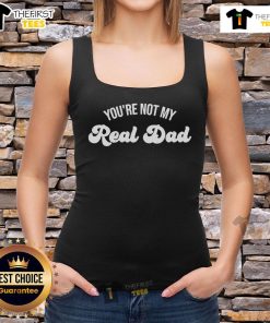 Official You're Not My Real Dad Tank Top featuring a fun graphic design, perfect for casual summer wear.