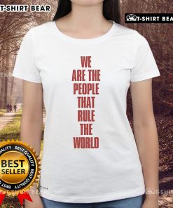 Alt Text: Ladies tee featuring 'We Are The People That Rule The World' from Original Empire of the Sun collection.