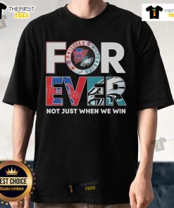 Original Philadelphia Eagles X Philadelphia Phillies Forever Not Just When We Win Logo 2025 T-Shirt
