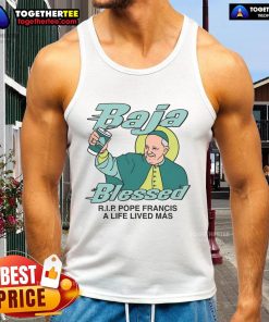Premium Baja Blessed Rip Pope Francis A Life Lived Ms Tank Top featuring vibrant colors and stylish design for casual wear.