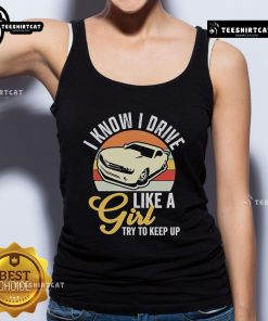 Vintage tank top featuring 'I Know I Drive Like A Girl, Try To Keep Up' slogan from Premium Boostmaster collection.
