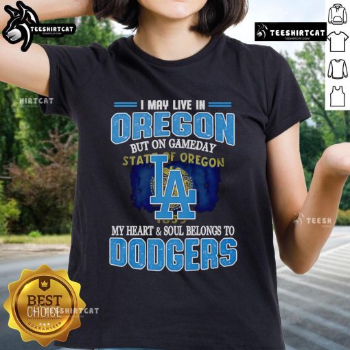 Premium I May Live In Oregon But On Gameday My Heart And Soul Belongs To Dodgers Ladies Tee in vibrant blue.