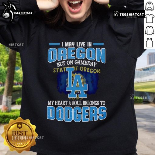 Cozy premium sweatshirt with 'I may live in Oregon, but my heart belongs to Dodgers' design, perfect for game day.