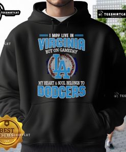 Alt Text: Premium hoodie featuring I May Live In Virginia, But On Gameday My Heart And Soul Belongs To Dodgers design.