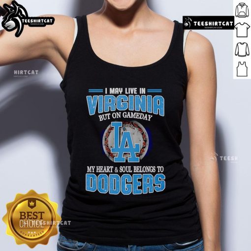 Premium tank top with 'I May Live In Virginia But On Gameday My Heart And Soul Belongs To Dodgers' printed design.