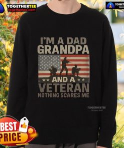 Premium sweatshirt for dads, grandpas, and veterans with the phrase 'Nothing Scares Me' showcasing pride and humor.