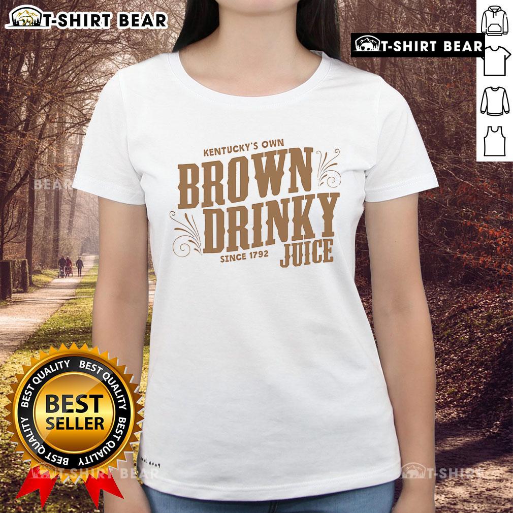 Premium Kentucky'S Own Brown Drinky Since 1792 Juice Ladies Tee Premium Kentucky's Own Brown Drink since 1792 Juice Ladies Tee featuring stylish design and comfortable fit.