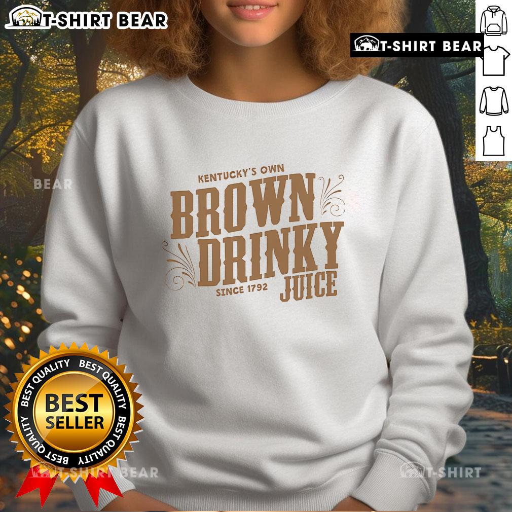 Premium Kentucky'S Own Brown Drinky Since 1792 Juice Sweatshirt Premium Kentucky's Own Brown Drinky Since 1792 Juice Sweatshirt featuring a stylish design and cozy fit.
