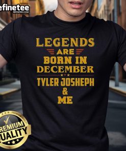 Premium Legends Are Born In December Tyler Joseph And Me T-Shirt featuring a stylish design for fans.