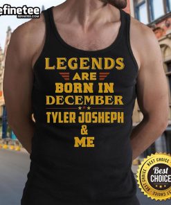 Premium Legends Are Born In December tank top featuring Tyler Joseph design, perfect for fans and December birthdays.
