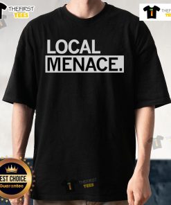 Premium Local Menace T-Shirt featuring bold graphic design and high-quality fabric, perfect for casual wear.