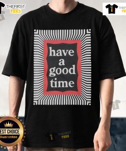 Alt Text: Premium Matrix Frame Have A Good Time T-Shirt featuring a stylish design and comfortable fit for casual wear.