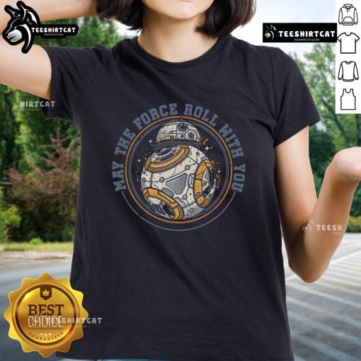 Alt Text: Premium May The Force Roll With You Star Wars Robot Ladies Tee featuring a stylish design for fans of the franchise.