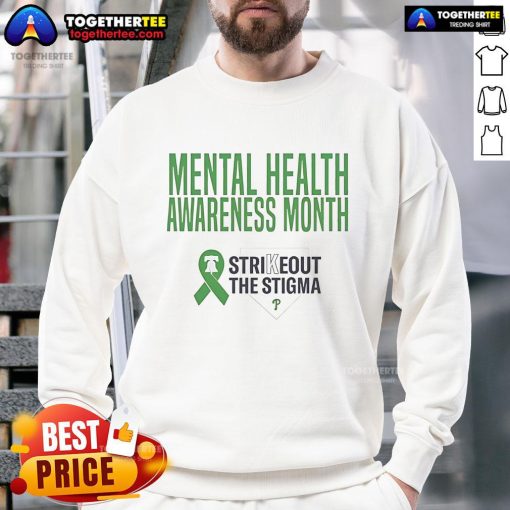 Premium Philadelphia Phillies Mental Health Awareness Month sweatshirt promoting 'Strikeout The Stigma' message.
