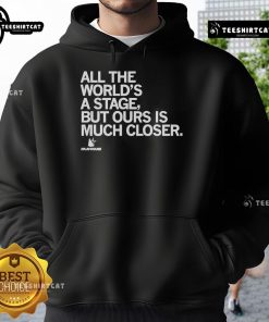 Alt Text: Premium The Playhouse hoodie featuring All the world's a stage, but ours is much closer design, perfect for theater lovers.