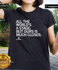 Alt Text: Premium The Playhouse Ladies Tee featuring 'All The World's A Stage' design for theater enthusiasts.