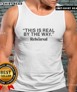 Alt Text: Premium The Rehearsal This Is Real By The Way tank top featuring a stylish design perfect for casual wear.