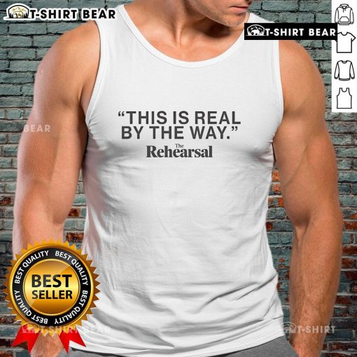Alt Text: Premium The Rehearsal This Is Real By The Way tank top featuring a stylish design perfect for casual wear.
