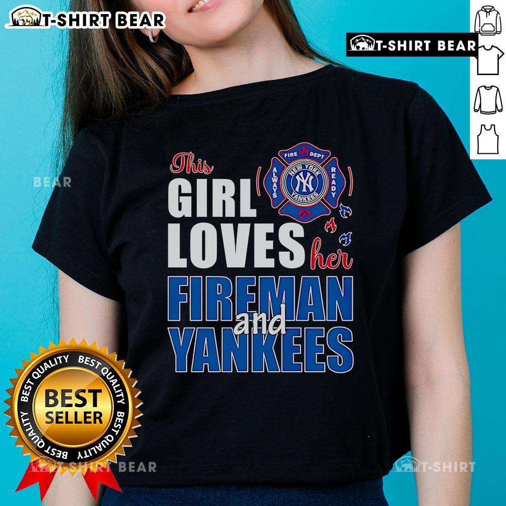 Premium This Girl Loves Her Fireman And Yankees Ladies Tee Alt Text: Premium This Girl Loves Her Fireman and Yankees Ladies Tee featuring stylish design for passionate fans.