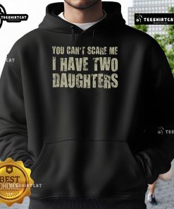 Premium 'You Can't Scare Me, I Have Two Daughters' Classic Hoodie in stylish design, perfect for proud parents.