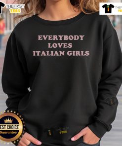 Stylish Pretty Everybody Loves Italian Girls Sweatshirt in vibrant colors, perfect for casual wear and Italian culture enthusiasts.