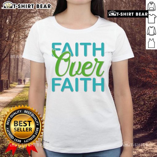 Pretty Faith Over Faith Ladies Tee featuring stylish design and vibrant colors, perfect for expressing your faith fashionably.