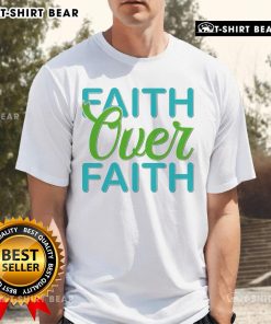 Pretty Faith Over Faith T-Shirt design featuring a stylish graphic, perfect for expressing your faith and fashion sense.