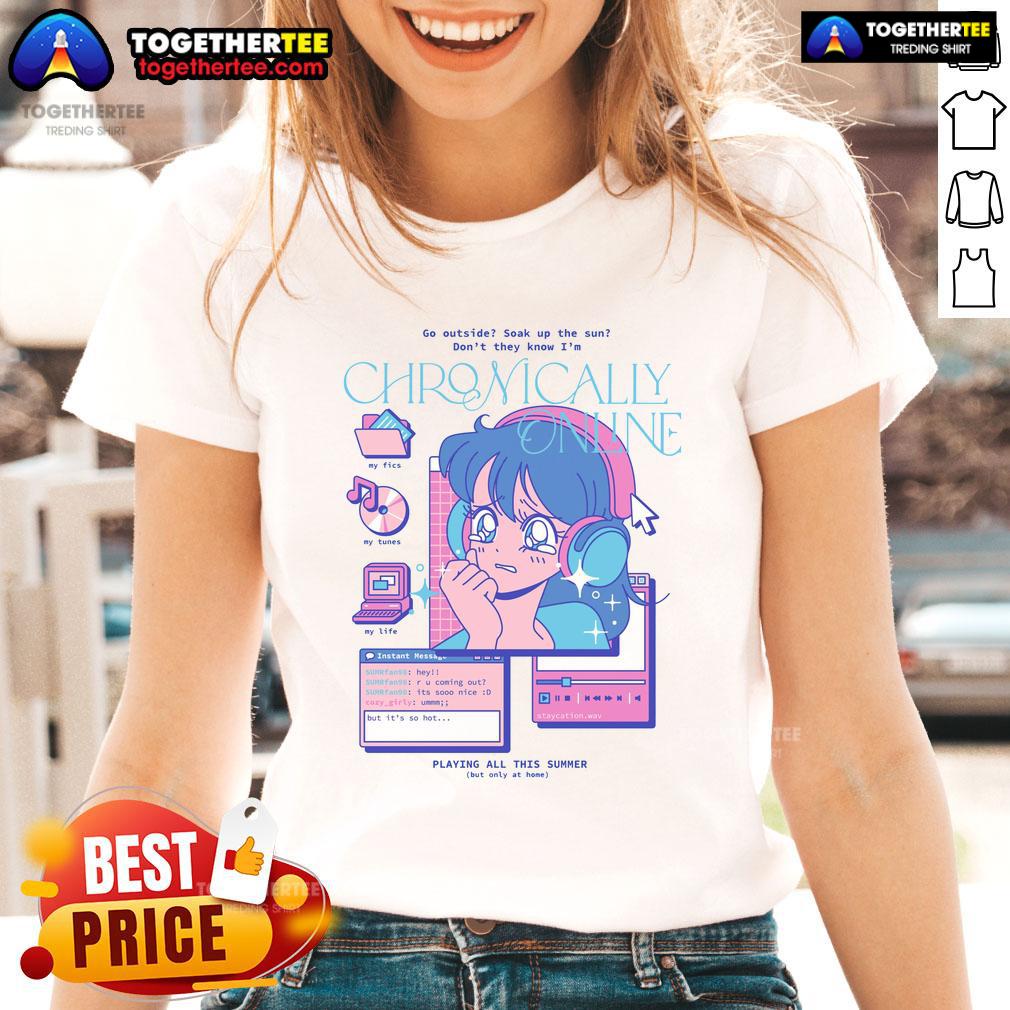 Pretty Go Outside Don't They Know I'm Chronically Online Funny Retro Anime Ladies-Tee Funny retro anime ladies tee with the phrase 'Pretty Go Outside Don't They Know I'm Chronically Online' in vibrant colors.