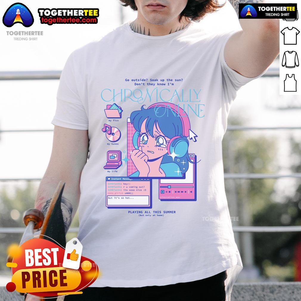 Pretty Go Outside Don't They Know I'm Chronically Online Funny Retro Anime T-Shirt Funny retro anime T-shirt featuring 'Pretty Go Outside Don't They Know I'm Chronically Online' text design.