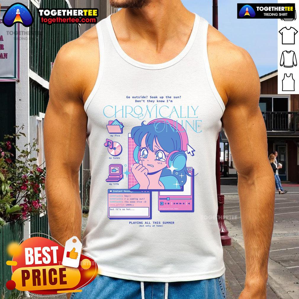Pretty Go Outside Don't They Know I'm Chronically Online Funny Retro Anime Tank Top Funny retro anime tank top featuring 'Pretty Go Outside, Don't They Know I'm Chronically Online' design.