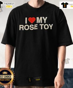 Pretty I Love My Rose Toy T-Shirt featuring a vibrant rose design, perfect for toy lovers and stylish casual wear.