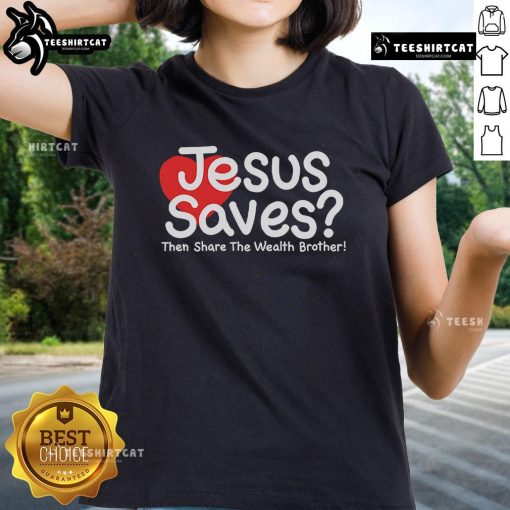 Pretty Jesus Saves shirt for women featuring 'Then Share The Wealth Brother' design, perfect for faith-inspired fashion.