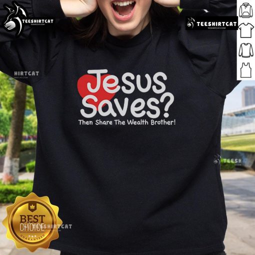 Pretty Jesus Saves Then Share The Wealth Brother Sweatshirt in vibrant colors, perfect for casual faith-inspired style.