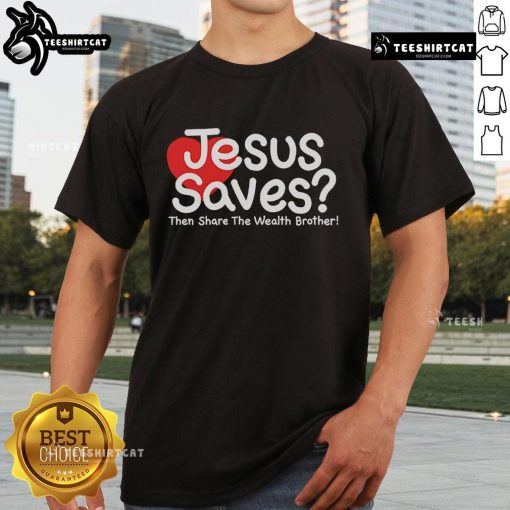 Pretty Jesus Saves Then Share The Wealth Brother T-Shirt featuring vibrant graphics and a faith-inspired message.