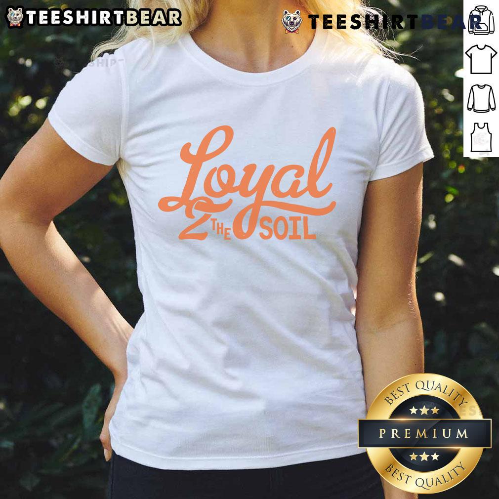 Pretty Loyal To The Soil Ladies Tee