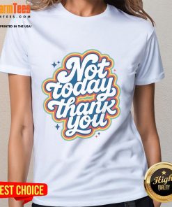 Pretty Not Today Thank You Ladies Tee design featuring a stylish graphic on a soft fabric, perfect for casual wear.