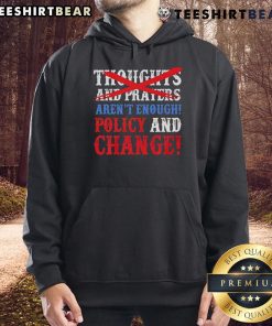 Thoughts and Prayers Aren't Enough hoodie featuring bold text design advocating for policy change and social justice.