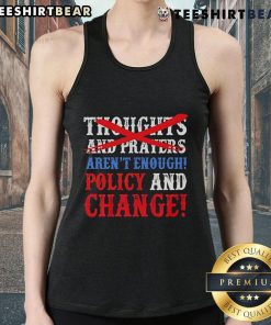 Thoughts and prayers aren't enough tank top promoting policy change for social justice and community action.