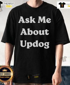 Top Ask Me About Updog T-Shirt featuring a playful design perfect for casual wear and humor lovers.