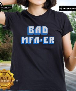 Top Bad MFA ER Ladies Tee featuring a stylish design perfect for fans of creative and expressive fashion.