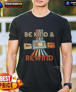 Alt Text: Top Be Kind & Rewind Vintage 90's Nostalgic 80's Throwback T-Shirt featuring retro graphics and classic style.
