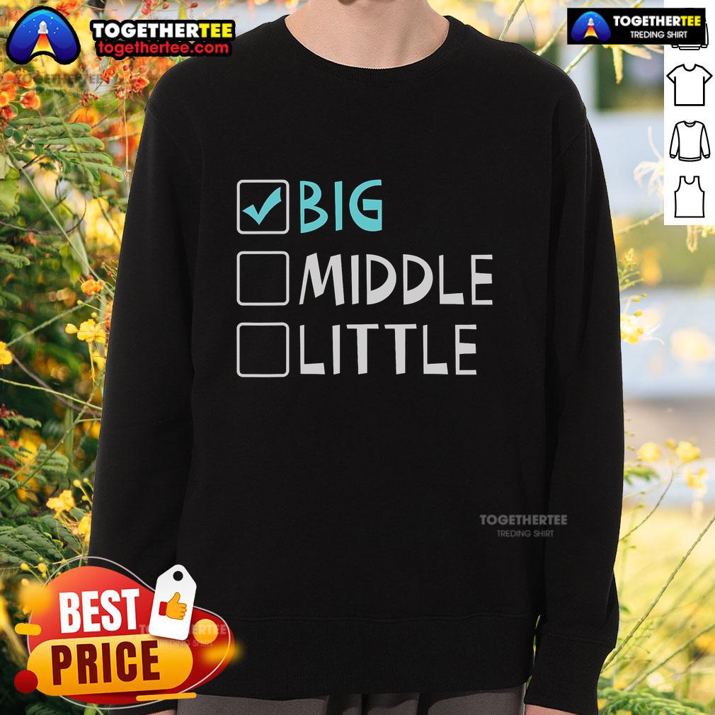 Top Big Middle Little Big Brother Sweatshirt Top Big Middle Little Big Brother Sweatshirt in cozy fabric, perfect for siblings. Ideal gift for family gatherings.