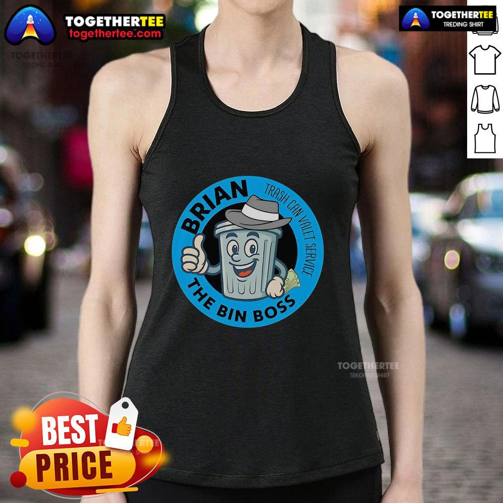 Top Brian The Bin Boss Trash Can Valet Service Tank Top